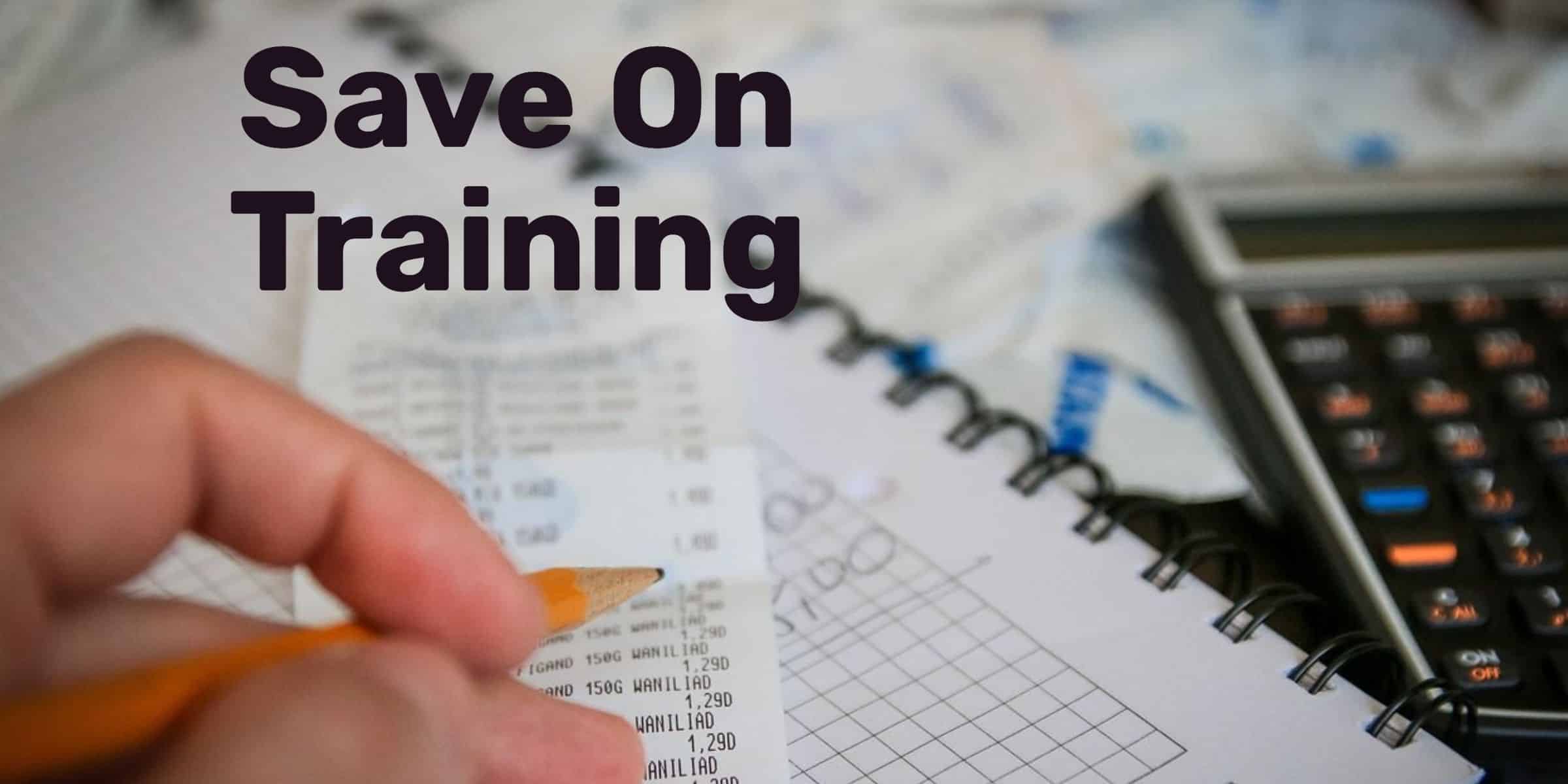 Hand holding a pencil over a receipt with a calculator and notebook underneath it all with overlaid text "Save On Training."