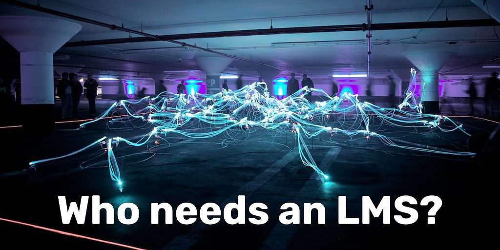 Crazy lights in a parking garage with overlay text "Who needs an LMS?"