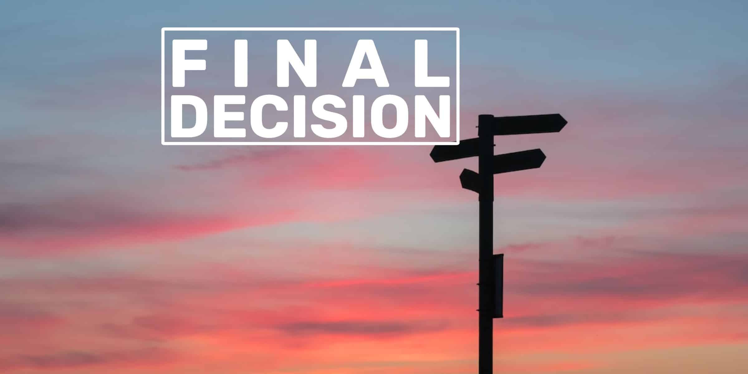 Beautiful orange-pink sunset behind silhouette street sign with many directions and text overlay "Final Decision."