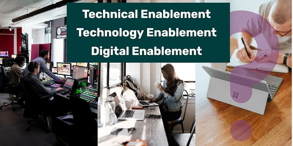 Three images each with different people working at a computer and with text over "technical enablement, technology enablement, digital enablement"