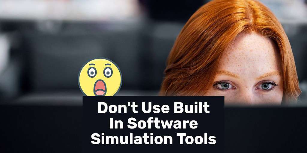 A woman's face behind the screen of a laptop with text overlay "Don't use built in software simulation tools" and a shocked face behind it.