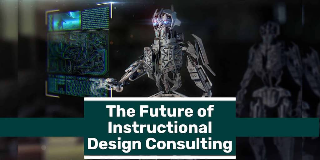 A futuristic robot using a floating touch screen computer and text overlay"the future of instructional design consulting."