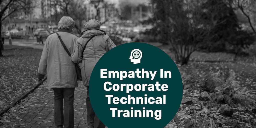 Two elderly ladies' arm in arm walking in the park with text overlay "empathy in corporate technical training."