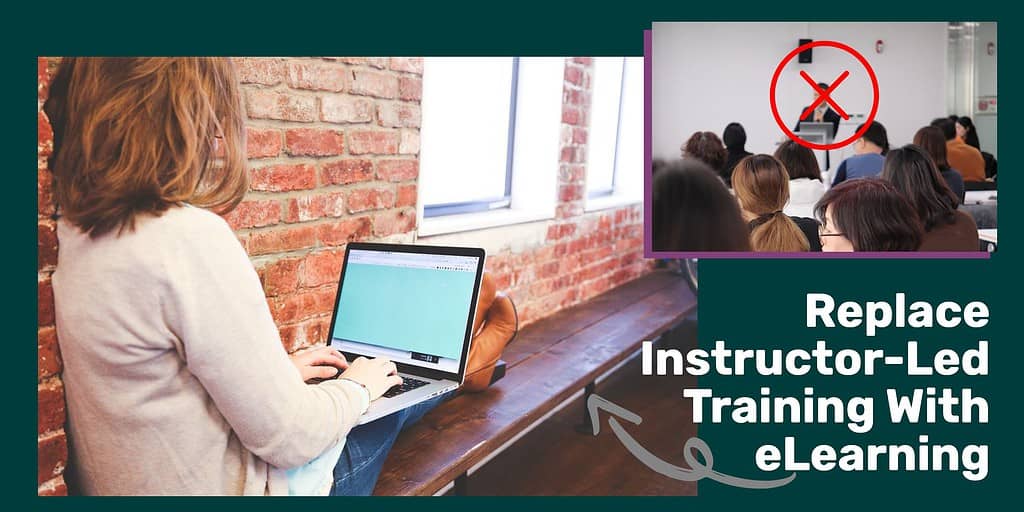 A woman stretched out on a bench on her laptop and another picture of an instructor at the front of the room with a cross through him and text overlay "replace instructor-led training with eLearning."