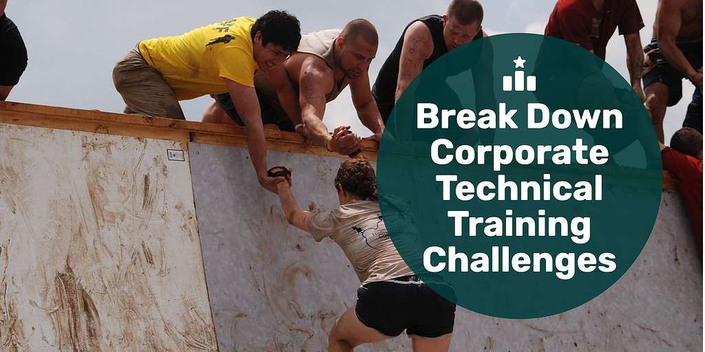 A group of people at the top of a wall helping someone up with text overlay "break down corporate technical training challenges."