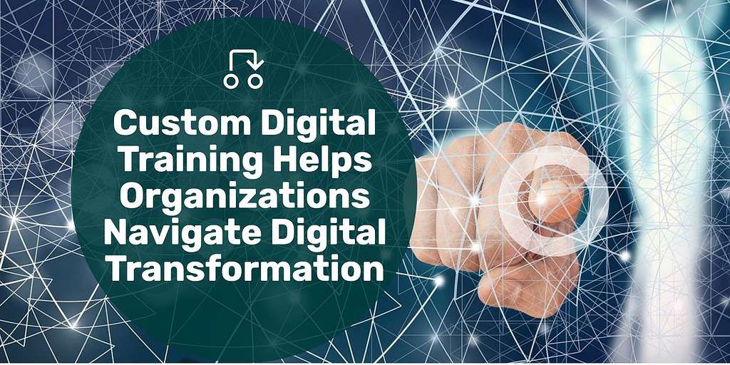 A finger touching a screen with a network radiating outwards and text overlay "custom digital training helps organizations navigate digital transformation."