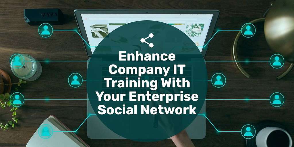 A computer with network lines coming out and people icons in them and text overlay "enhance company IT training with your enterprise social network."