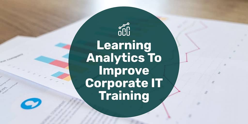 Data on paper with text overlay "learning analytics to improve corporate IT training."