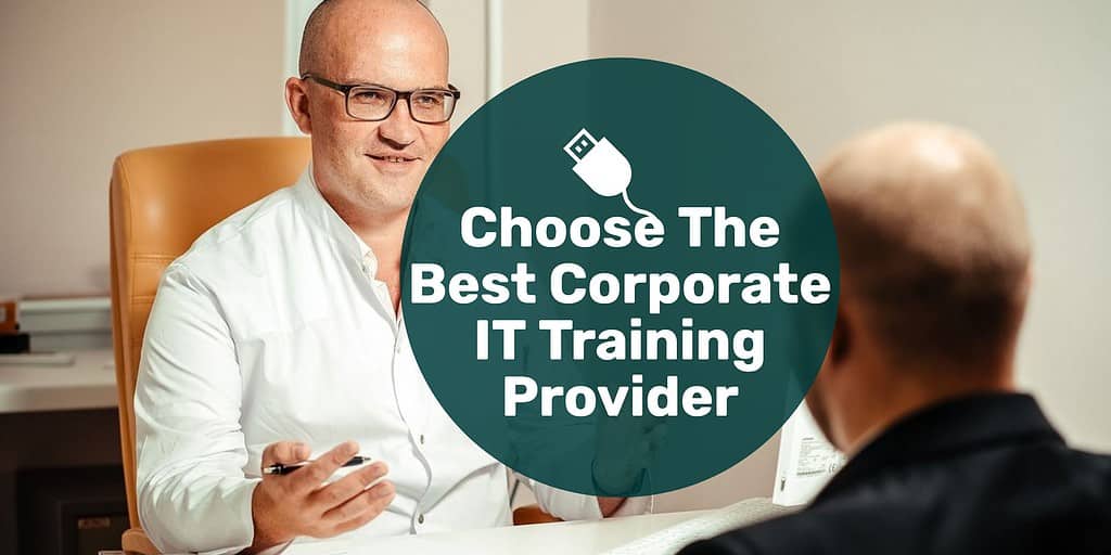 Two men talking about a project with text overlay "choose the best corporate IT training provider."