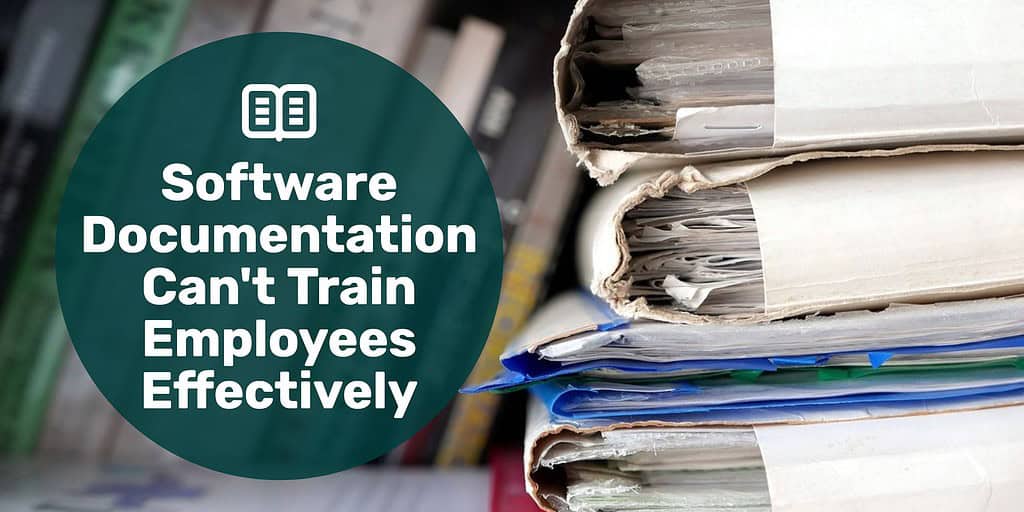A pile of documents with text overlay "Why Software Documentation Can't Train Your Employees Effectively."