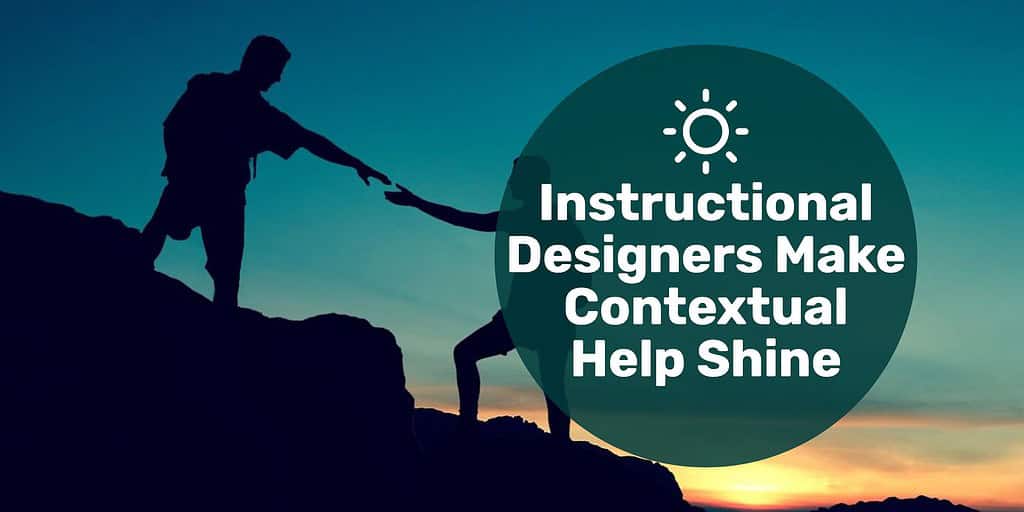 A person helping another up a hill while hiking and text overlay "instructional designers make contextual help shine."